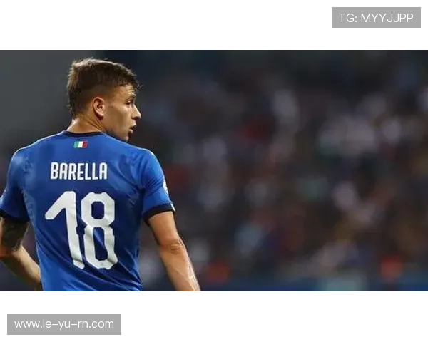 巴雷拉:意大利中场核心,未来足坛的指挥官 巴雷拉:意大利中场核心,未来足坛的指挥官