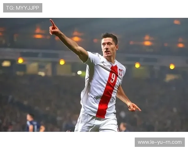 莱万领衔国家队再创辉煌,最新战况令人期待 莱万领衔国家队再创辉煌,最新战况令人期待